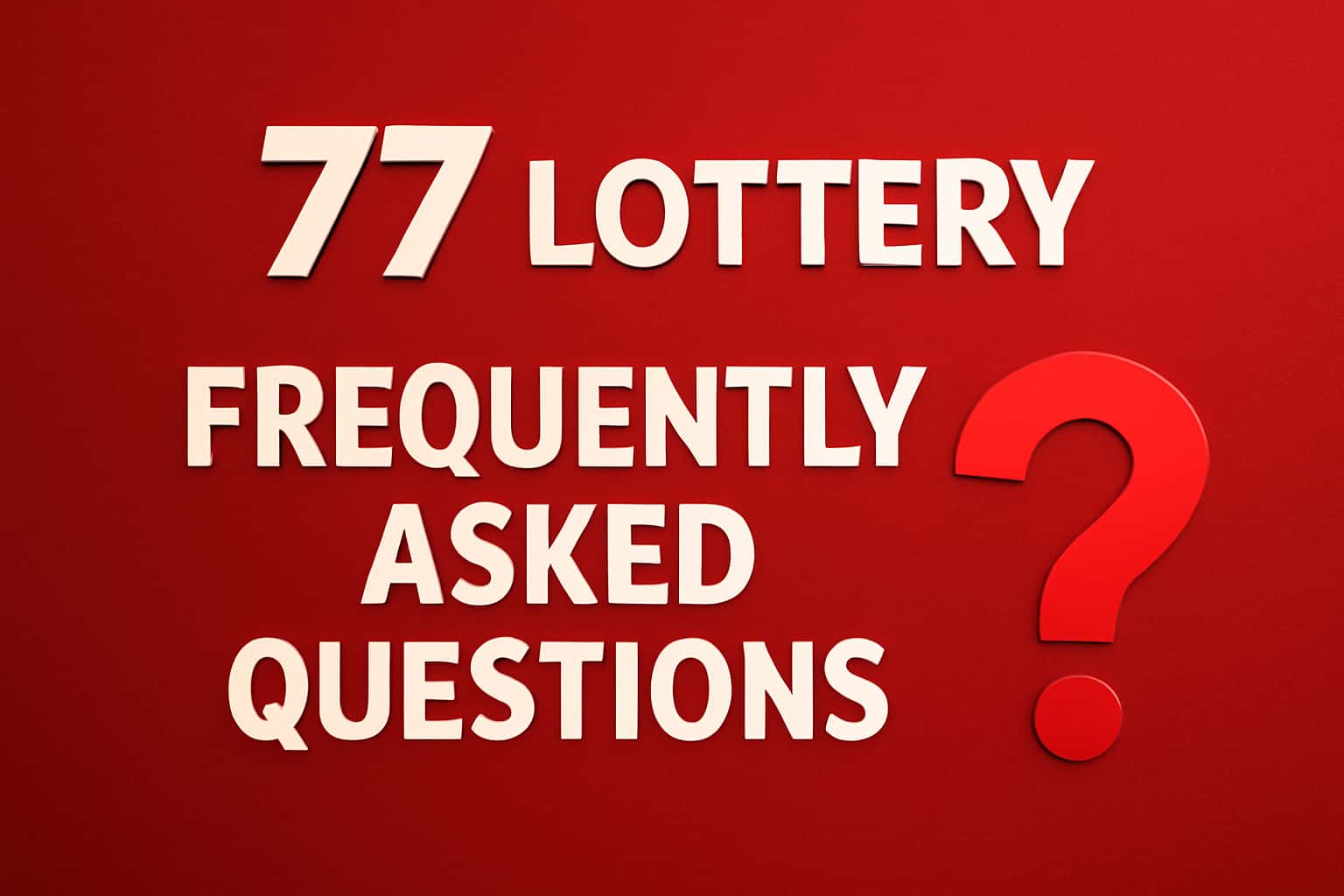 A professional and neutral representation of the 77 Lottery Frequently Asked Questions page.