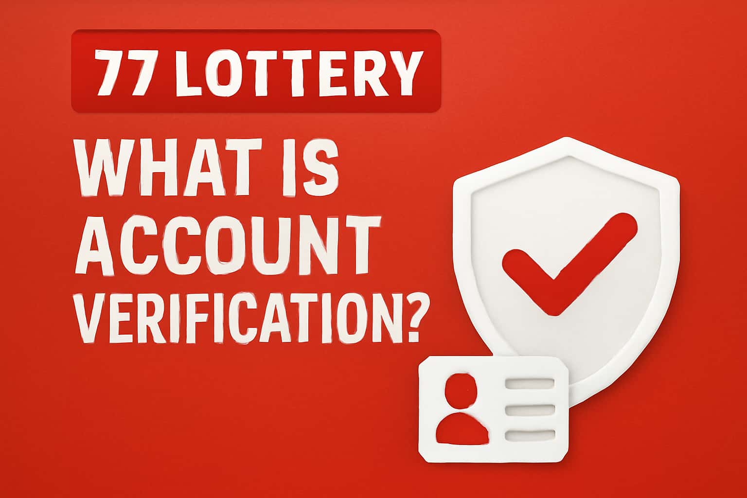 A neutral informational scene depicting Account Verification process for 77 Lottery.